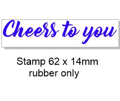 Cheers to you  60 x 15mm, rubber only ,Acrylic blocks are availa
